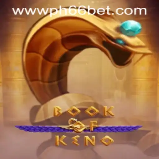 Exploring the Exciting World of BookOfKeno with PH66BET