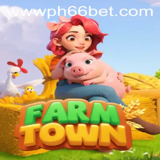 Exploring FarmTown: A Virtual Farming Adventure with PH66BET